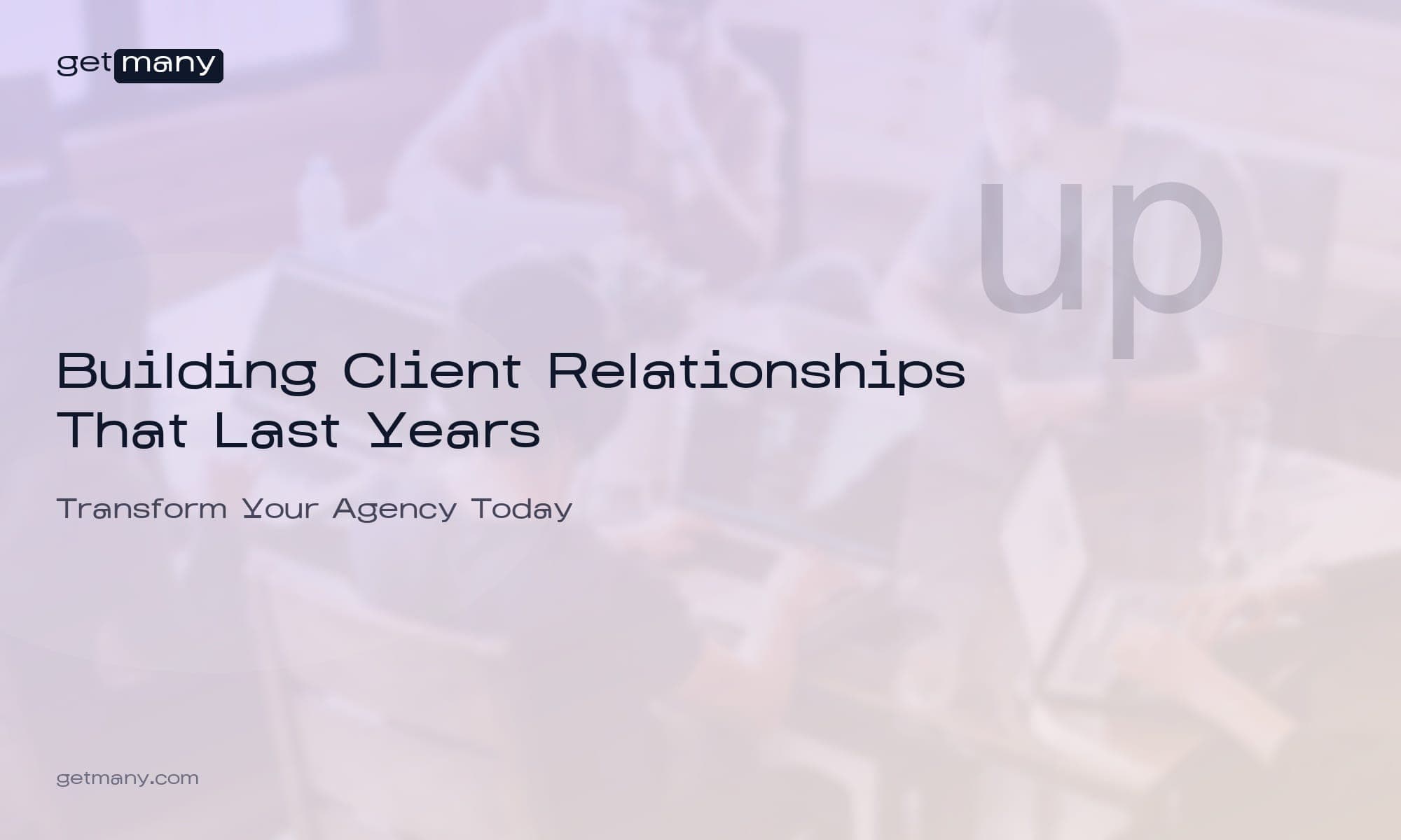 Building Client Relationships That Last Years