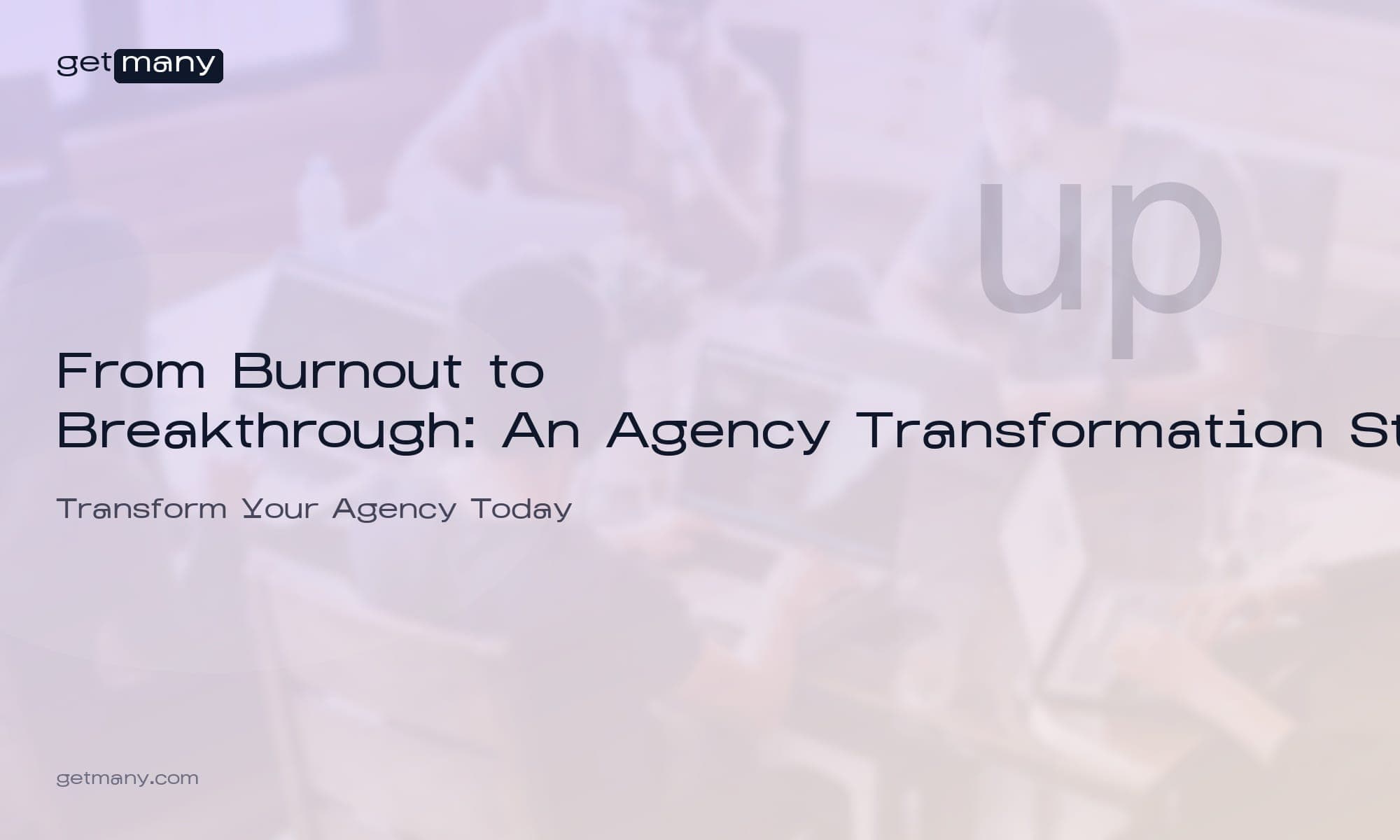From Burnout to Breakthrough: An Agency Transformation Story